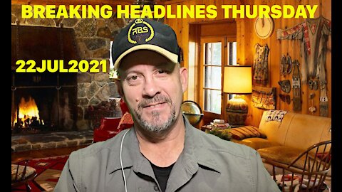 BREAKING HEADLINES THURSDAY 22JUL2021