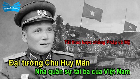 Đại tướng Chu Huy Mân Nhà quân sự tài ba của Việt Nam