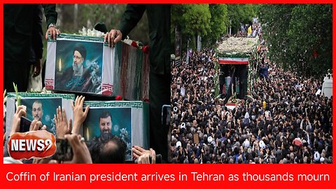 Coffin of Iranian president arrives in Tehran as thousands mourn । NEWS9