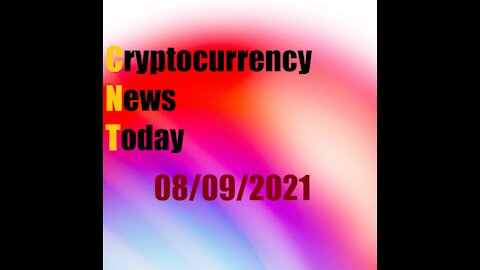 Cryptocurrencies Today 08/09/2021