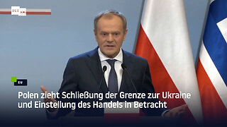 Polen zieht Schließung der Grenze zur Ukraine und Einstellung des Handels in Betracht