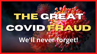 The Great Covid Fraud