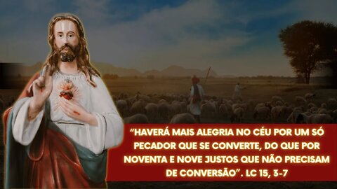 Haverá alegria no céu por um só pecador que se converte! - Lc 15, 3-7