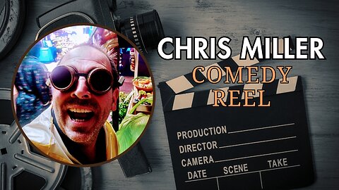 Chris Miller | Comedy Reel | CSMcreative