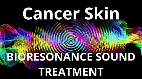 Cancer Skin _ Sound therapy session _ Sounds of nature