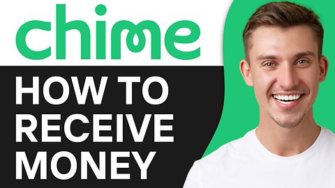 HOW TO RECEIVE MONEY ON CHIME