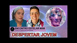 ENCONTRO ESTELAR #006 - Despertar Jovem