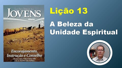 A Beleza da Unidade Espiritual - Lição 13 2º Trim. 2023 Jóvens EBD CPAD - Ev. Fernando Rodrigues