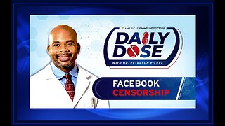 Daily Dose: 'Facebook Censorship' with Dr. Peterson Pierre