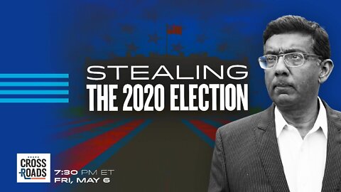 Dinesh D’Souza: Enough Fraud Was Committed to Steal 2020 Election | Crossroads