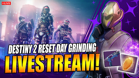 Destiny 2 - Reset Day BOOMER Stream Weekly Story Grinding!