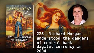 223. Richard Morgan understood the dangers of central bank digital currency in 2004