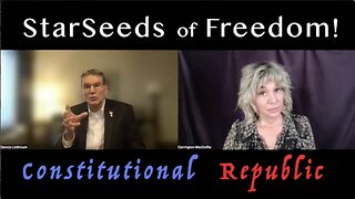 StarSeeds of Freedom! "Constitutional Republic" with Sen. Dennis Linthicum