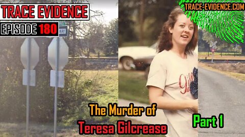 180 - The Murder of Teresa Gilcrease - Part 1