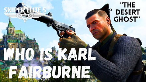 Sniper Elite 5 | Who is Karl Fairburne?