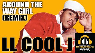 ⭐ MASHUP ⭐ LL Cool J - Around The Way Girl (Roli Fingaz Remix) Clean [Music Video] #djrolifingaz, #llcoolj