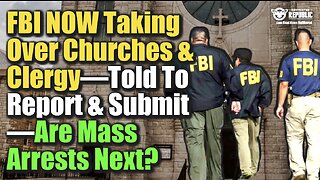 BREAKING! FBI Taking Over Churches & Clergy! Members Recruited To Report! Are Mass Arrests Next?