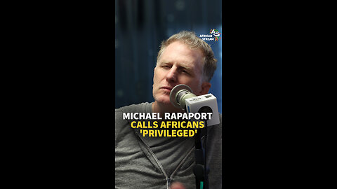 MICHAEL RAPAPORT CALLS AFRICANS 'PRIVILEGED'