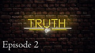 Episode 2 - THE Truth