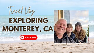 Monterey Bay, CA - Our Visit Review
