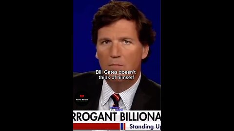 Tucker Carlson speaks about Bill Gates