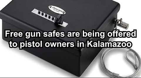 Free gun safes are being offered to pistol owners in Kalamazoo