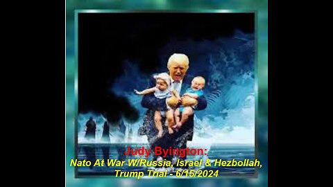 Judy Byington Update: Nato At War W/Russia, Israel & Hezbollah, Trump Trial - 6/15/2024