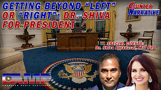 Getting Beyond “Left” or “Right” with Dr. Shiva Ayyadurai I Counter Narrative Ep. 30