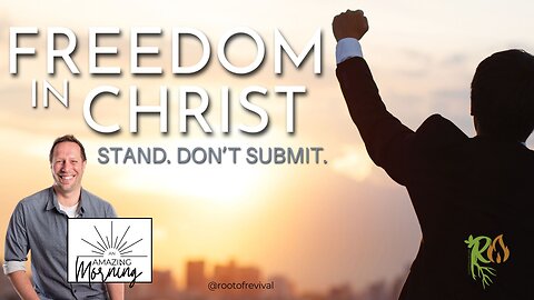 Freedom in Christ to Stand - An AMAZING Morning with Root!