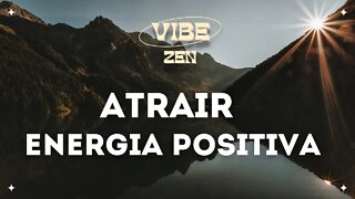 MÚSICA PARA MEDITAR | ATRAIR ENERGIA POSITIVA | MEDITAR E RELAXAR