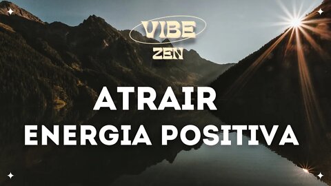 MÚSICA PARA MEDITAR | ATRAIR ENERGIA POSITIVA | MEDITAR E RELAXAR