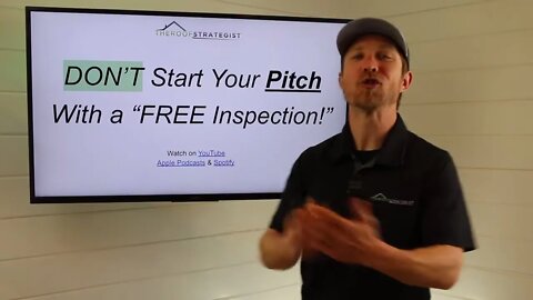 DON'T Start Your Pitch by Offering a FREE Roof Inspection! PROOF Why and What to do Instead