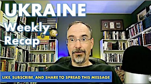 Latest Ukraine War News (Weekly Recap)