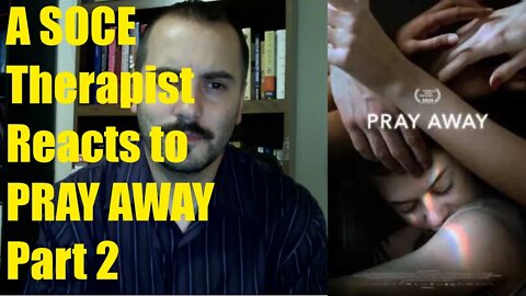 A SOCE Therapist Responds to "Pray Away" - Part 2