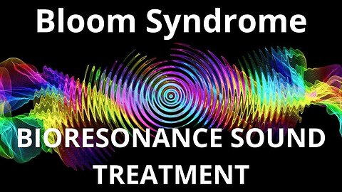 Bloom Syndrome_Sound therapy session_Sounds of nature