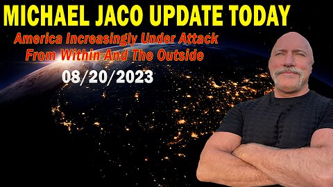 Michael Jaco Update Today Aug 20: "America Increasingly Under Attack From Within And The Outside"