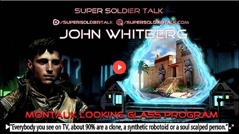 Super Soldier Talk - John Whitberg – Montauk Looking Glass Program (Related links in description)