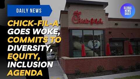 Chick-fil-A Goes WOKE, Commits to Diversity, Equity, Inclusion Agenda