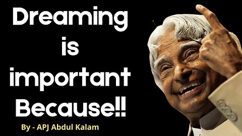 Dreaming Is Important, Do you know why | Quotes by APJ Abdul Kalam