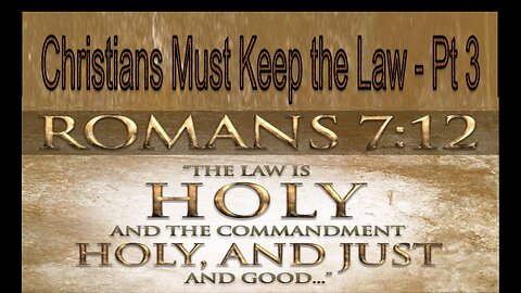 Christians must keep the Law Pt 3