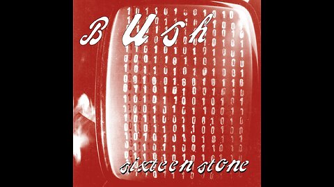 Bush - Sixteen Stone