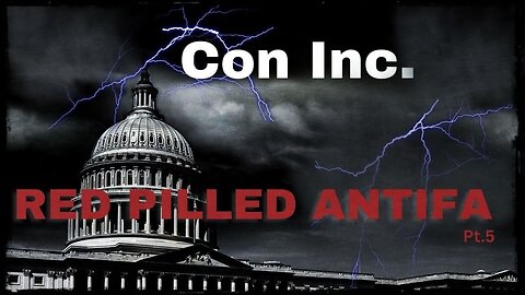 Con Inc and the Red Pilled Antifa | Part 5: The Architects of Chaos