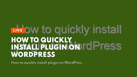 How to Quickly Install Plugin on WordPress