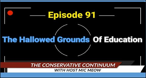 The Conservative Continuum, Ep. 91: The Hallowed Grounds of Education, Show 2