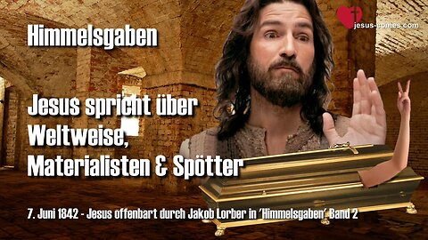 Tod... Jesus spricht über Weltweise, Materialisten und Spötter ❤️ Himmelsgaben durch Jakob Lorber