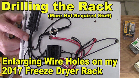 Enlarging the Wire Holes on the Rack of my 2017 Freeze Dryer