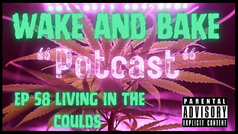 Wake and Bake "Potcast" ep 58 Living in the clouds