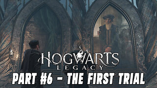 HOGWARTS LEGACY PART #6 - THE FIRST TRIAL