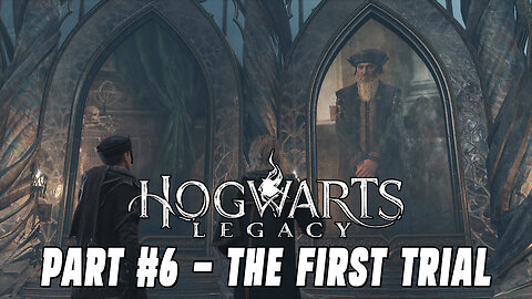 HOGWARTS LEGACY PART #6 - THE FIRST TRIAL