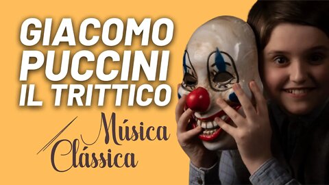 Ciclo das óperas completas de Giacomo Puccini, episódio 9. Il Trittico - Música Clássica nº 74